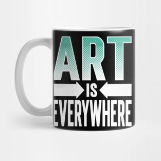 Art Is Everywhere Mug